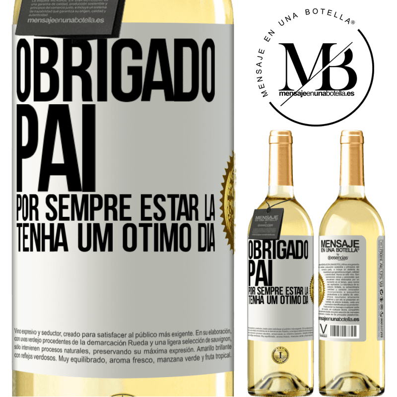 29,95 € Envio grátis | Vinho branco Edição WHITE Obrigado pai, por sempre estar lá. Tenha um ótimo dia Etiqueta Branca. Etiqueta personalizável Vinho jovem Colheita 2024 Verdejo