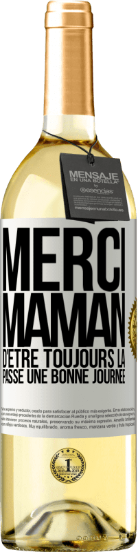 29,95 € | Vin blanc Édition WHITE Merci maman d'être toujours là. Passe une bonne journée Étiquette Blanche. Étiquette personnalisable Vin jeune Récolte 2025 Verdejo