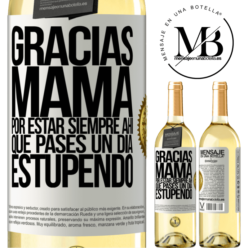 29,95 € Envío gratis | Vino Blanco Edición WHITE Gracias mamá, por estar siempre ahí. Que pases un día estupendo Etiqueta Blanca. Etiqueta personalizable Vino joven Cosecha 2023 Verdejo