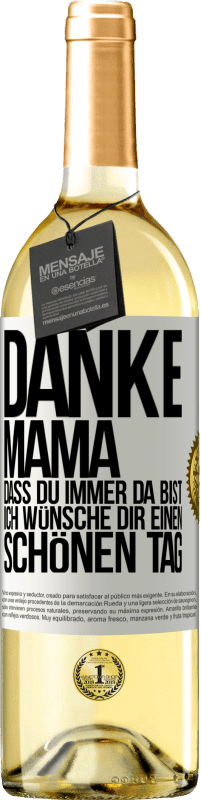 29,95 € | Weißwein WHITE Ausgabe Danke, Mama, dass du immer da bist. Ich wünsche dir einen schönen Tag Weißes Etikett. Anpassbares Etikett Junger Wein Ernte 2024 Verdejo