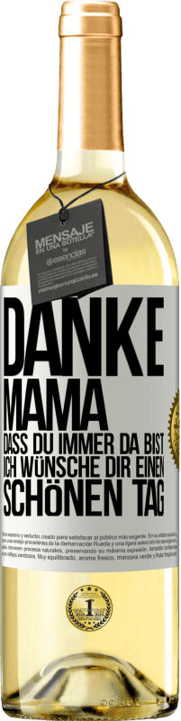 29,95 € Kostenloser Versand | Weißwein WHITE Ausgabe Danke, Mama, dass du immer da bist. Ich wünsche dir einen schönen Tag Weißes Etikett. Anpassbares Etikett Junger Wein Ernte 2025 Verdejo