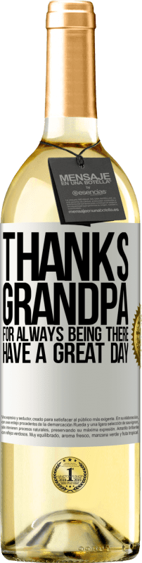29,95 € | White Wine WHITE Edition Thanks grandpa, for always being there. Have a great day White Label. Customizable label Young wine Harvest 2023 Verdejo