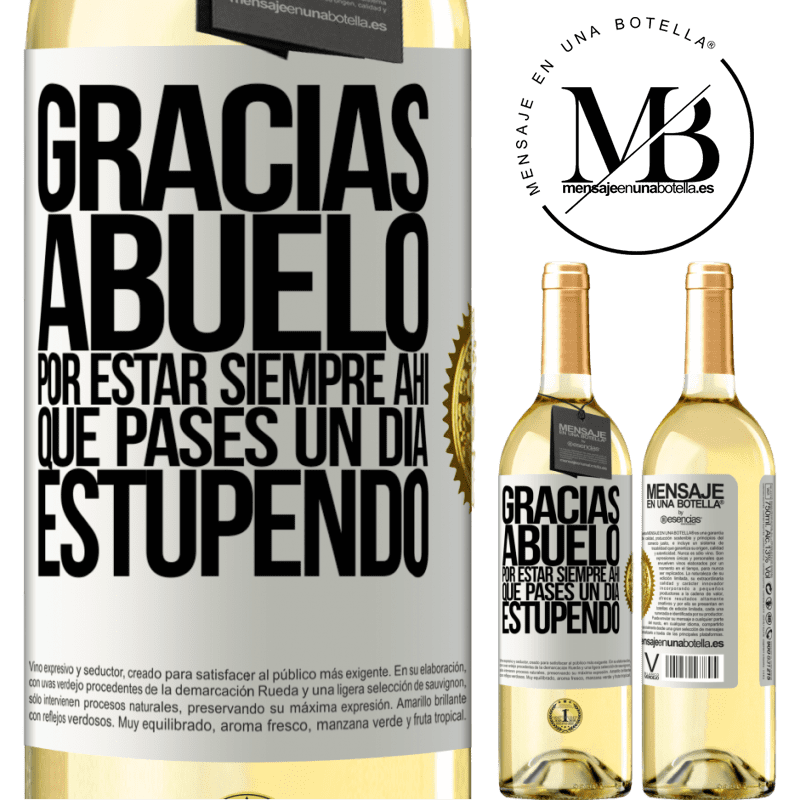 29,95 € Envío gratis | Vino Blanco Edición WHITE Gracias abuelo, por estar siempre ahí. Que pases un día estupendo Etiqueta Blanca. Etiqueta personalizable Vino joven Cosecha 2025 Verdejo