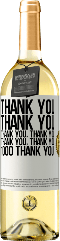 29,95 € | White Wine WHITE Edition Thank you, Thank you, Thank you, Thank you, Thank you, Thank you 1000 Thank you! White Label. Customizable label Young wine Harvest 2023 Verdejo