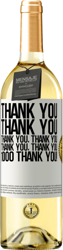 29,95 € | White Wine WHITE Edition Thank you, Thank you, Thank you, Thank you, Thank you, Thank you 1000 Thank you! White Label. Customizable label Young wine Harvest 2024 Verdejo