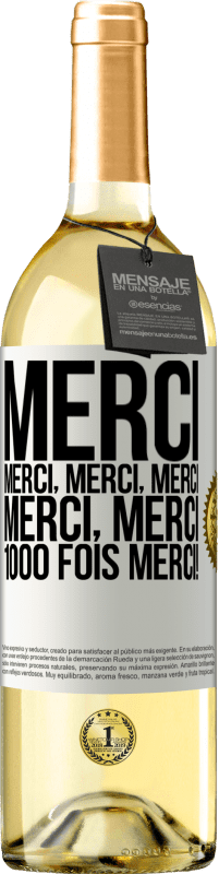 29,95 € | Vin blanc Édition WHITE Merci Merci, Merci, Merci Merci, Merci 1000 fois Merci! Étiquette Blanche. Étiquette personnalisable Vin jeune Récolte 2024 Verdejo