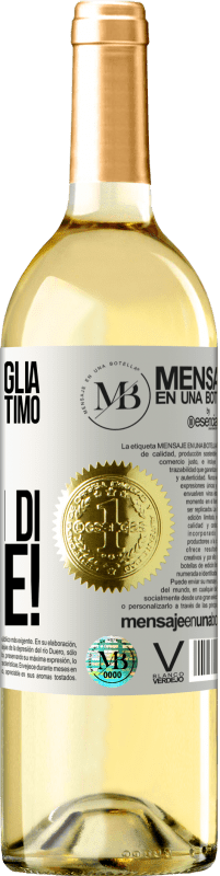 «Questa bottiglia contiene un ottimo vino e milioni di GRAZIE!» Edizione WHITE