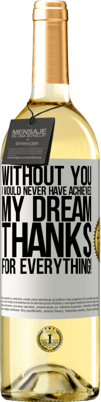 29,95 € | White Wine WHITE Edition Without you I would never have achieved my dream. Thanks for everything! White Label. Customizable label Young wine Harvest 2023 Verdejo