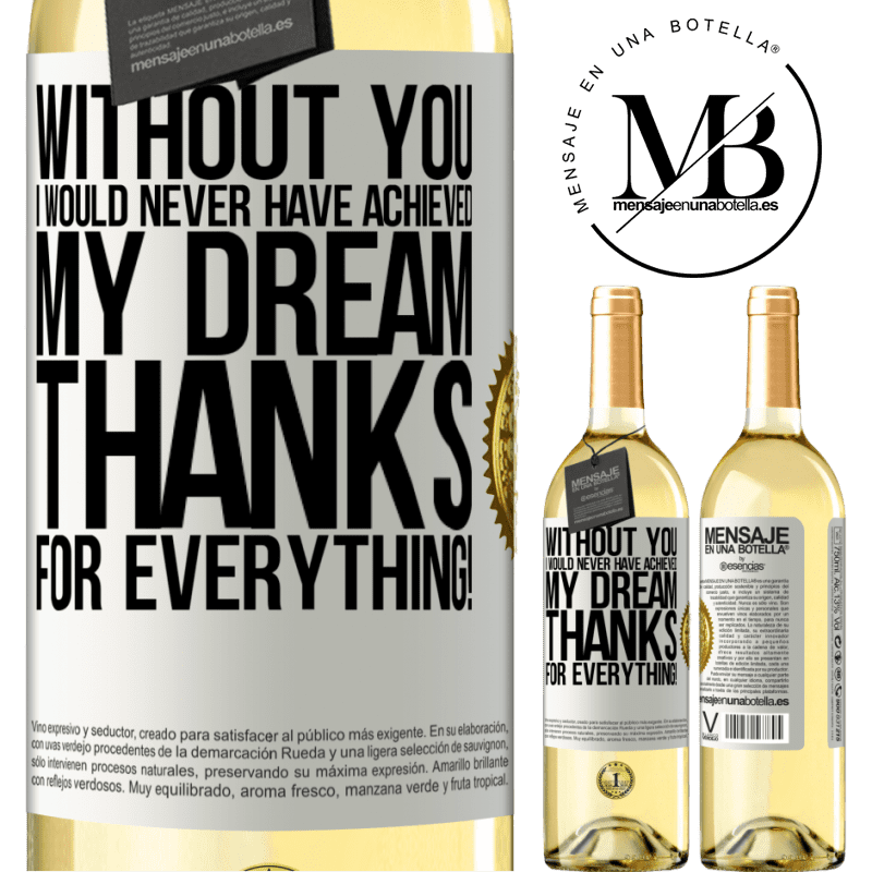 29,95 € Free Shipping | White Wine WHITE Edition Without you I would never have achieved my dream. Thanks for everything! White Label. Customizable label Young wine Harvest 2023 Verdejo