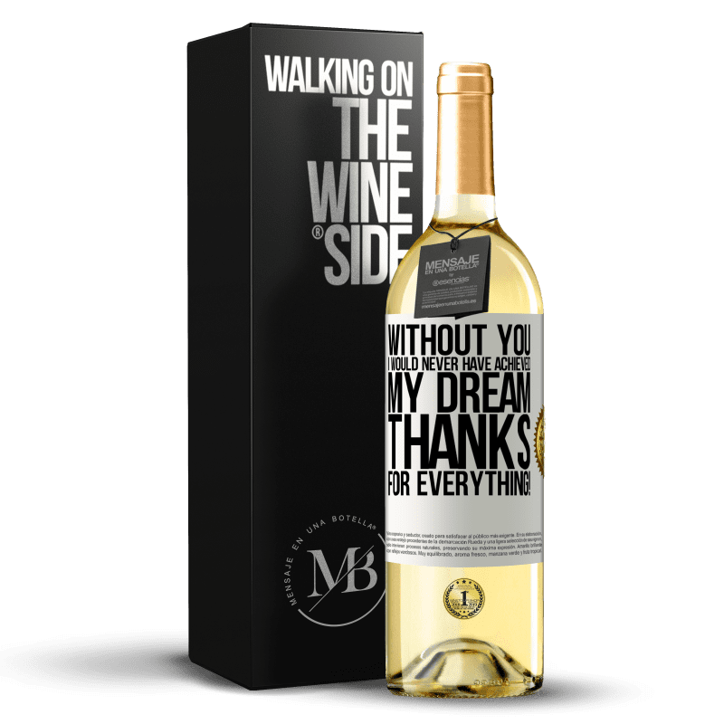 29,95 € Free Shipping | White Wine WHITE Edition Without you I would never have achieved my dream. Thanks for everything! White Label. Customizable label Young wine Harvest 2023 Verdejo