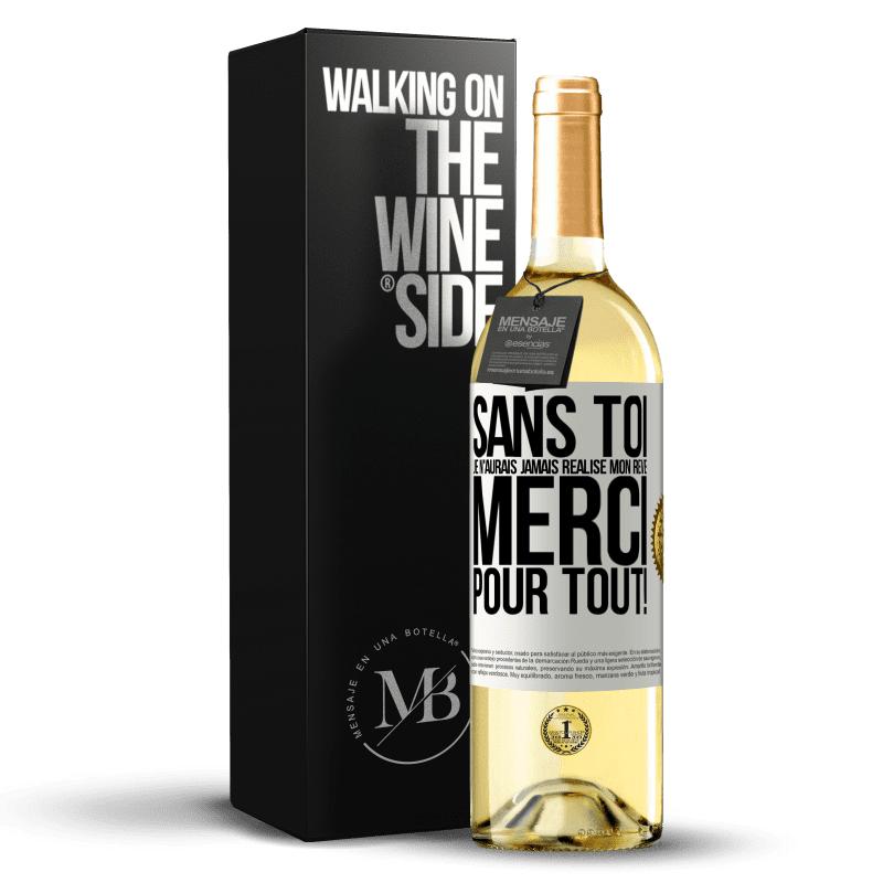 29,95 € Envoi gratuit | Vin blanc Édition WHITE Sans toi je n'aurais jamais réalisé mon rêve. Merci pour tout! Étiquette Blanche. Étiquette personnalisable Vin jeune Récolte 2025 Verdejo