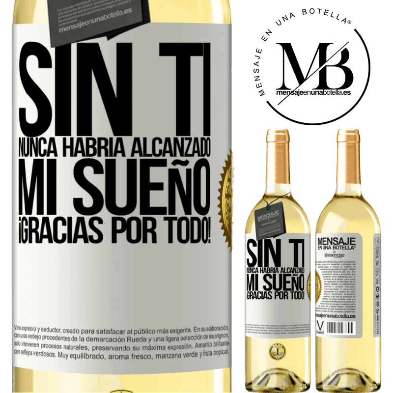 29,95 € Envío gratis | Vino Blanco Edición WHITE Sin ti nunca habría alcanzado mi sueño. ¡Gracias por todo! Etiqueta Blanca. Etiqueta personalizable Vino joven Cosecha 2023 Verdejo