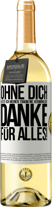 29,95 € Kostenloser Versand | Weißwein WHITE Ausgabe Ohne dich hätte ich meinen Traum nie verwirklicht. Danke für alles! Weißes Etikett. Anpassbares Etikett Junger Wein Ernte 2025 Verdejo