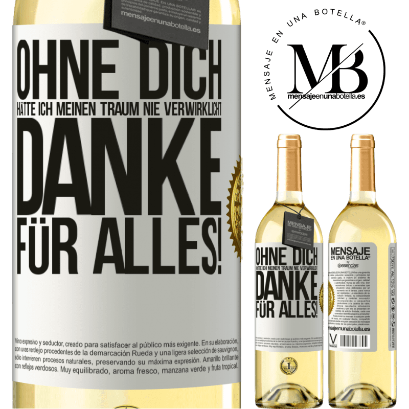 29,95 € Kostenloser Versand | Weißwein WHITE Ausgabe Ohne dich hätte ich meinen Traum nie verwirklicht. Danke für alles! Weißes Etikett. Anpassbares Etikett Junger Wein Ernte 2023 Verdejo