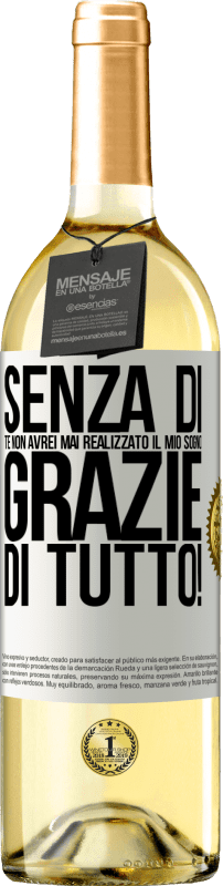 29,95 € Spedizione Gratuita | Vino bianco Edizione WHITE Senza di te non avrei mai realizzato il mio sogno. Grazie di tutto! Etichetta Bianca. Etichetta personalizzabile Vino giovane Raccogliere 2025 Verdejo