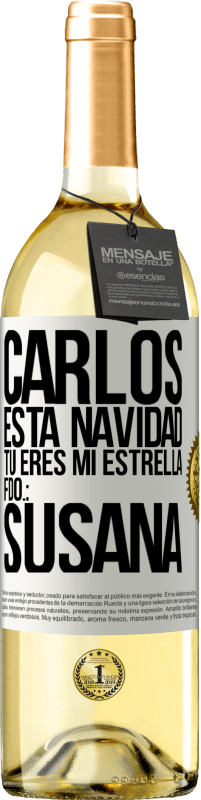 29,95 € | Vino Blanco Edición WHITE Carlos, esta navidad tú eres mi estrella. Fdo.: Susana Etiqueta Blanca. Etiqueta personalizable Vino joven Cosecha 2025 Verdejo