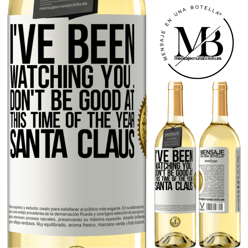 29,95 € Free Shipping | White Wine WHITE Edition I've been watching you ... Don't be good at this time of the year. Santa Claus White Label. Customizable label Young wine Harvest 2023 Verdejo