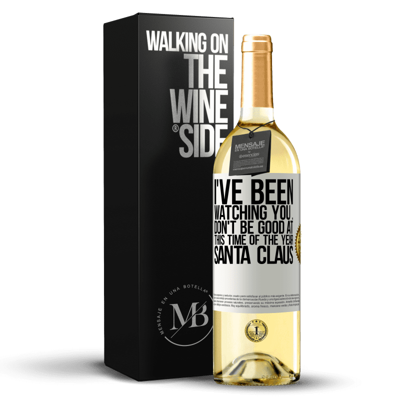 29,95 € Free Shipping | White Wine WHITE Edition I've been watching you ... Don't be good at this time of the year. Santa Claus White Label. Customizable label Young wine Harvest 2023 Verdejo