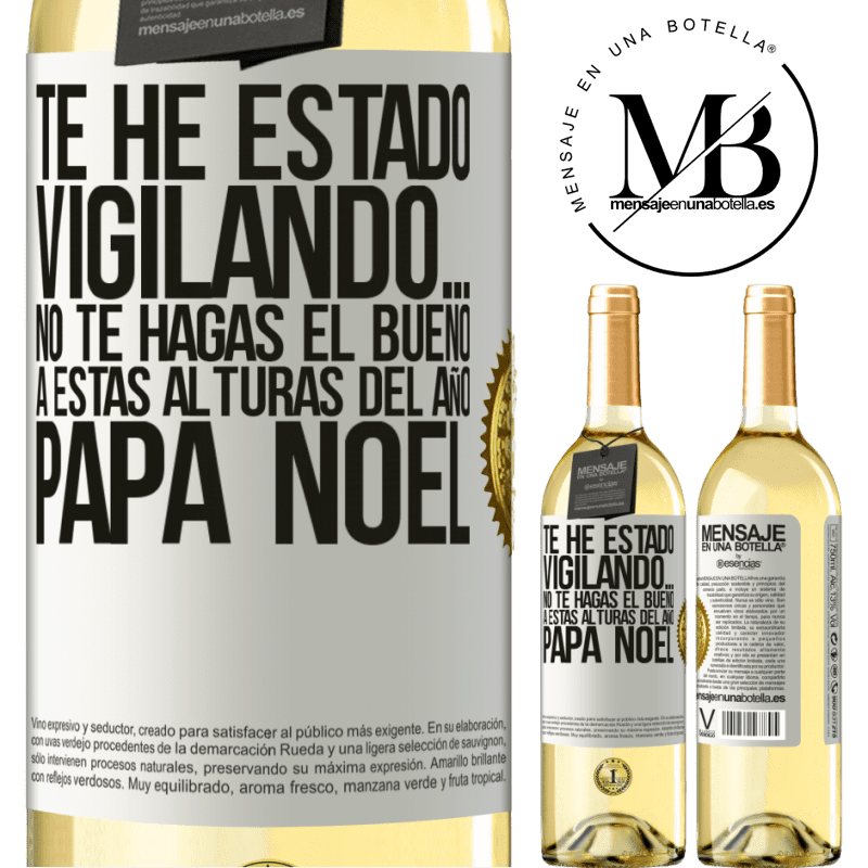 29,95 € Envío gratis | Vino Blanco Edición WHITE Te he estado vigilando… No te hagas el bueno a estas alturas del año. Papá Noel Etiqueta Blanca. Etiqueta personalizable Vino joven Cosecha 2023 Verdejo