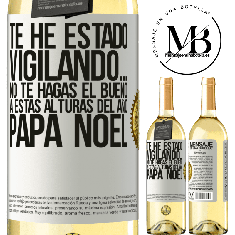 29,95 € Envío gratis | Vino Blanco Edición WHITE Te he estado vigilando… No te hagas el bueno a estas alturas del año. Papá Noel Etiqueta Blanca. Etiqueta personalizable Vino joven Cosecha 2025 Verdejo