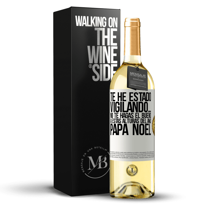 29,95 € Envío gratis | Vino Blanco Edición WHITE Te he estado vigilando… No te hagas el bueno a estas alturas del año. Papá Noel Etiqueta Blanca. Etiqueta personalizable Vino joven Cosecha 2023 Verdejo