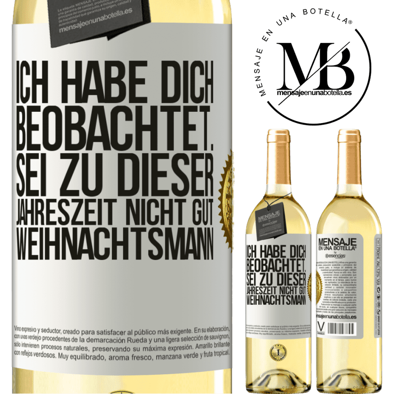 29,95 € Kostenloser Versand | Weißwein WHITE Ausgabe Ich habe gesehen, wie du andere beobachtest. Mach nicht einen auf gut sein zu dieser Jahrezeit, Weihnachtsmann Weißes Etikett. Anpassbares Etikett Junger Wein Ernte 2023 Verdejo