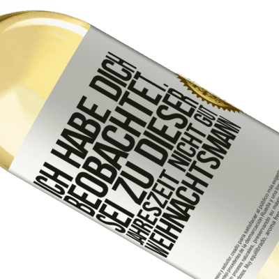 Einzigartige und Persönliche Ausdrücke. «Ich habe gesehen, wie du andere beobachtest. Mach nicht einen auf gut sein zu dieser Jahrezeit, Weihnachtsmann» WHITE Ausgabe