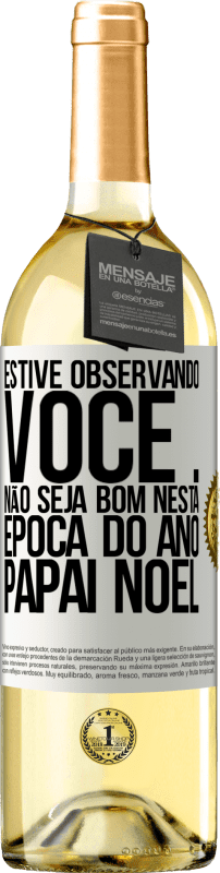 29,95 € | Vinho branco Edição WHITE Estive observando você ... Não seja bom nesta época do ano. Papai Noel Etiqueta Branca. Etiqueta personalizável Vinho jovem Colheita 2024 Verdejo