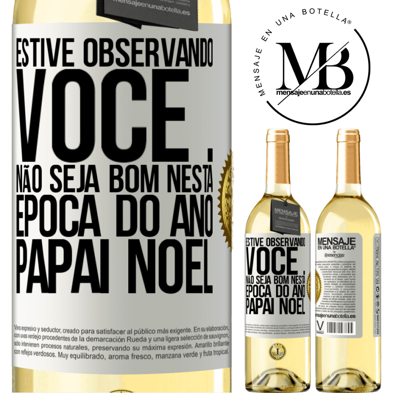 29,95 € Envio grátis | Vinho branco Edição WHITE Estive observando você ... Não seja bom nesta época do ano. Papai Noel Etiqueta Branca. Etiqueta personalizável Vinho jovem Colheita 2023 Verdejo