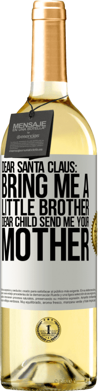 29,95 € | White Wine WHITE Edition Dear Santa Claus: Bring me a little brother. Dear child, send me your mother White Label. Customizable label Young wine Harvest 2023 Verdejo