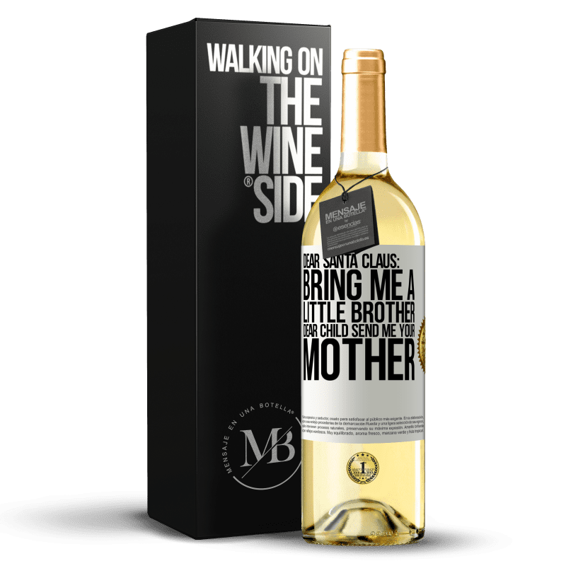 29,95 € Free Shipping | White Wine WHITE Edition Dear Santa Claus: Bring me a little brother. Dear child, send me your mother White Label. Customizable label Young wine Harvest 2023 Verdejo