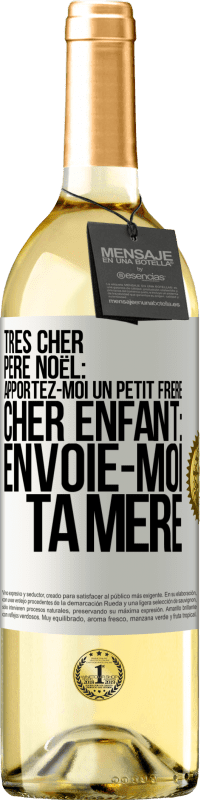 29,95 € | Vin blanc Édition WHITE Très cher Père Noël: Apportez-moi un petit frère. Cher enfant: envoie-moi ta mère Étiquette Blanche. Étiquette personnalisable Vin jeune Récolte 2024 Verdejo