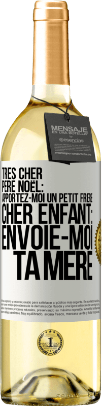 29,95 € | Vin blanc Édition WHITE Très cher Père Noël: Apportez-moi un petit frère. Cher enfant: envoie-moi ta mère Étiquette Blanche. Étiquette personnalisable Vin jeune Récolte 2025 Verdejo