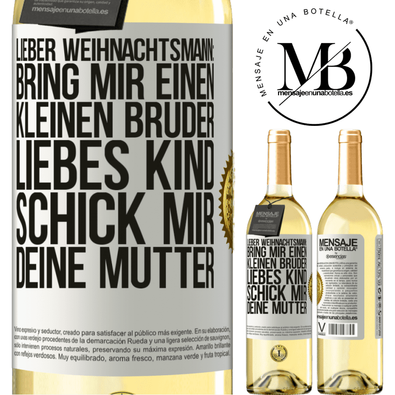29,95 € Kostenloser Versand | Weißwein WHITE Ausgabe Lieber Weihnachtsmann: Bring mir einen kleinen Bruder. Liebes Kind: schick mir deine Mutter Weißes Etikett. Anpassbares Etikett Junger Wein Ernte 2024 Verdejo