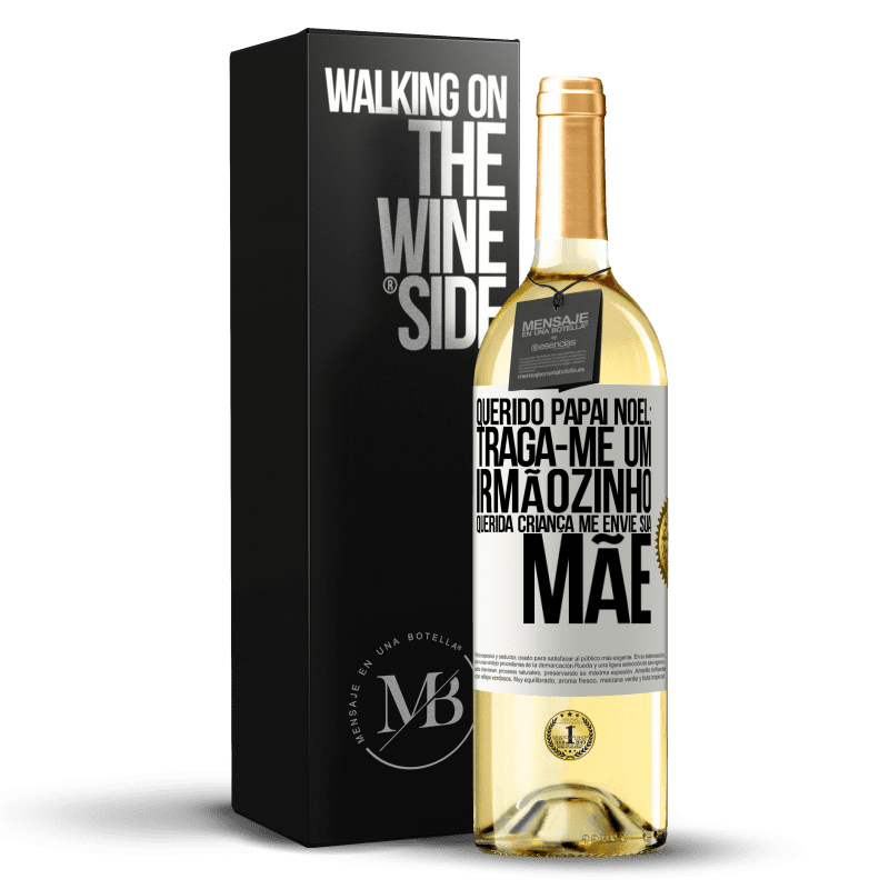 29,95 € Envio grátis | Vinho branco Edição WHITE Querido Papai Noel: Traga-me um irmãozinho. Querida criança, me envie sua mãe Etiqueta Branca. Etiqueta personalizável Vinho jovem Colheita 2024 Verdejo