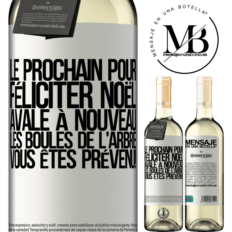 «Le prochain qui me félicitera Noël, bouffera les décorations de l'arbre. Vous êtes prévenus!» Édition WHITE