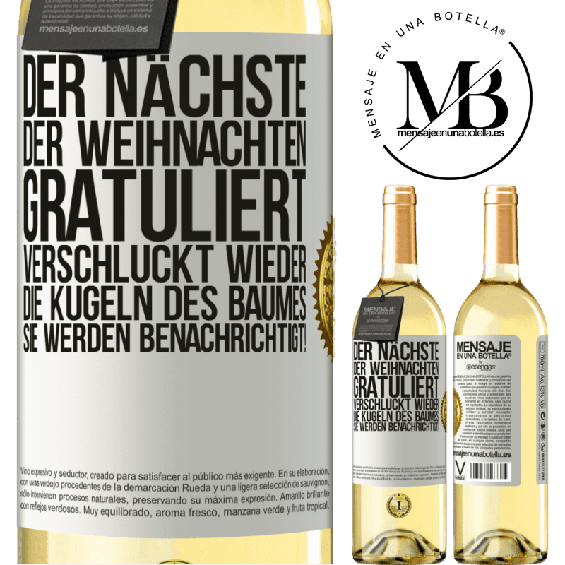 29,95 € Kostenloser Versand | Weißwein WHITE Ausgabe Der nächste, der mir zu Weihnachten gratuliert, verschluckt die Weihnachtskugeln des Baumes. Ihr seid gewarnt! Weißes Etikett. Anpassbares Etikett Junger Wein Ernte 2024 Verdejo