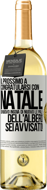 29,95 € | Vino bianco Edizione WHITE Il prossimo a congratularsi con Natale di nuovo ingoia di nuovo le palle dell'albero. Sei avvisato! Etichetta Bianca. Etichetta personalizzabile Vino giovane Raccogliere 2024 Verdejo