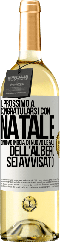 «Il prossimo a congratularsi con Natale di nuovo ingoia di nuovo le palle dell'albero. Sei avvisato!» Edizione WHITE