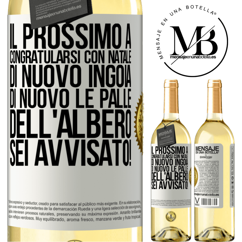 29,95 € Spedizione Gratuita | Vino bianco Edizione WHITE Il prossimo a congratularsi con Natale di nuovo ingoia di nuovo le palle dell'albero. Sei avvisato! Etichetta Bianca. Etichetta personalizzabile Vino giovane Raccogliere 2024 Verdejo