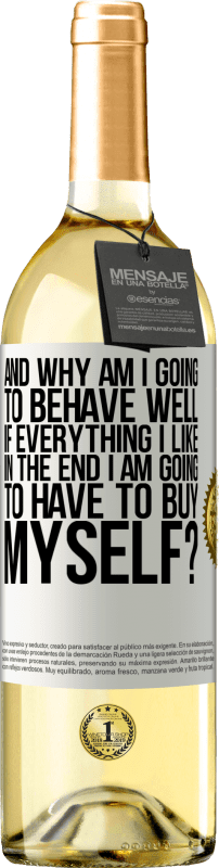 Free Shipping | White Wine WHITE Edition and why am I going to behave well if everything I like in the end I am going to have to buy myself? White Label. Customizable label Young wine Harvest 2023 Verdejo