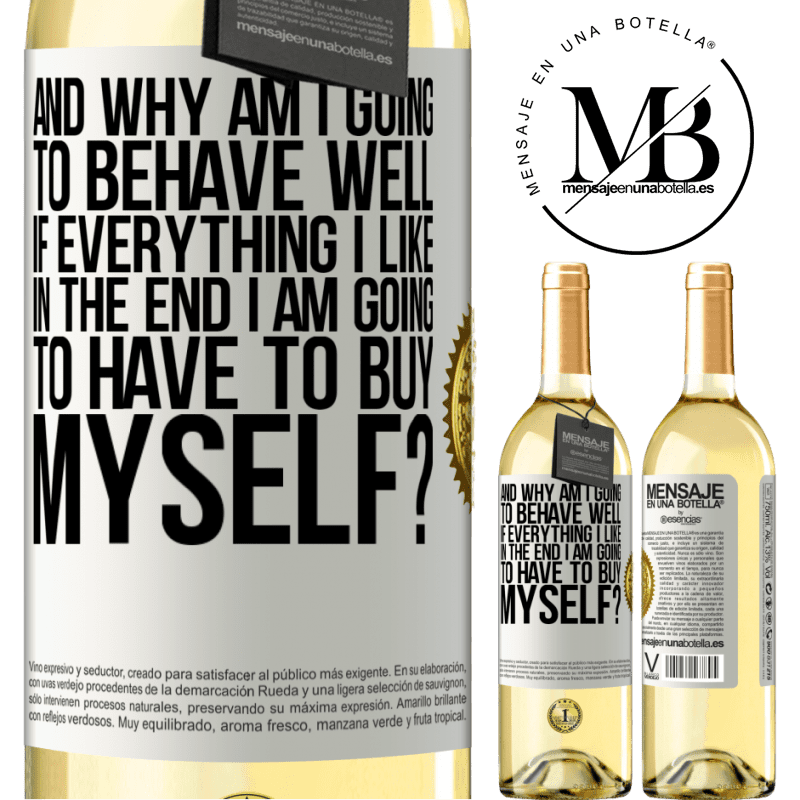 29,95 € Free Shipping | White Wine WHITE Edition and why am I going to behave well if everything I like in the end I am going to have to buy myself? White Label. Customizable label Young wine Harvest 2023 Verdejo