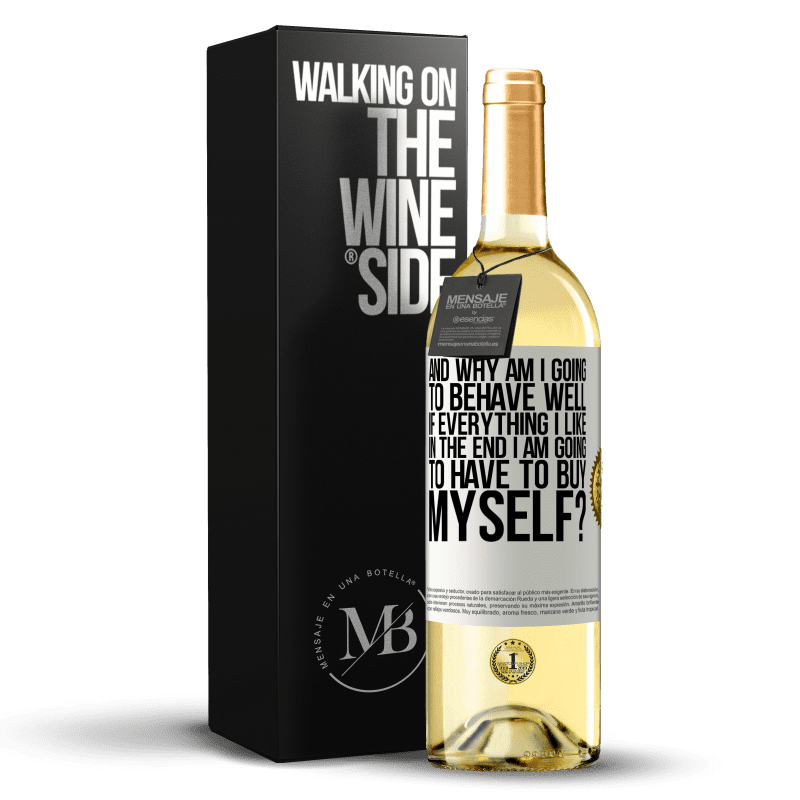 29,95 € Free Shipping | White Wine WHITE Edition and why am I going to behave well if everything I like in the end I am going to have to buy myself? White Label. Customizable label Young wine Harvest 2025 Verdejo