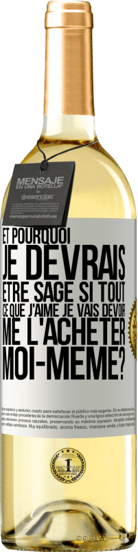 29,95 € | Vin blanc Édition WHITE Et pourquoi je devrais être sage si tout ce que j'aime je vais devoir me l'acheter moi-même? Étiquette Blanche. Étiquette personnalisable Vin jeune Récolte 2024 Verdejo