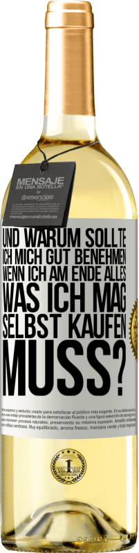 29,95 € | Weißwein WHITE Ausgabe Und warum sollte ich mich gut benehmen, wenn ich am Ende alles, was ich mag, selbst kaufen muss? Weißes Etikett. Anpassbares Etikett Junger Wein Ernte 2025 Verdejo