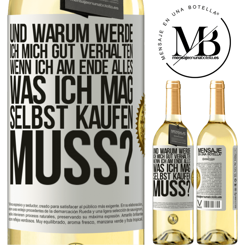 29,95 € Kostenloser Versand | Weißwein WHITE Ausgabe Und warum sollte ich mich gut benehmen, wenn ich am Ende alles, was ich mag, selbst kaufen muss? Weißes Etikett. Anpassbares Etikett Junger Wein Ernte 2023 Verdejo