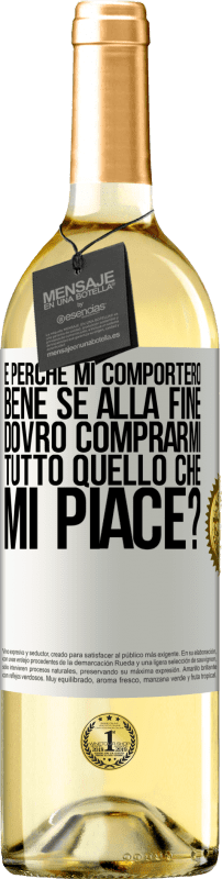 29,95 € Spedizione Gratuita | Vino bianco Edizione WHITE e perché mi comporterò bene se alla fine dovrò comprarmi tutto quello che mi piace? Etichetta Bianca. Etichetta personalizzabile Vino giovane Raccogliere 2025 Verdejo