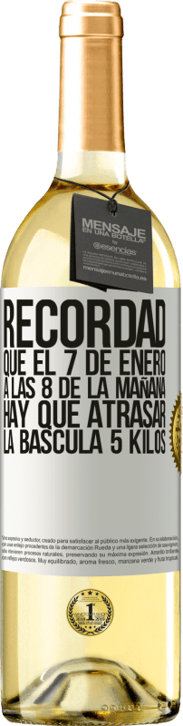29,95 € Envío gratis | Vino Blanco Edición WHITE Recordad que el 7 de enero a las 8 de la mañana hay que atrasar la báscula 5 Kilos Etiqueta Blanca. Etiqueta personalizable Vino joven Cosecha 2025 Verdejo