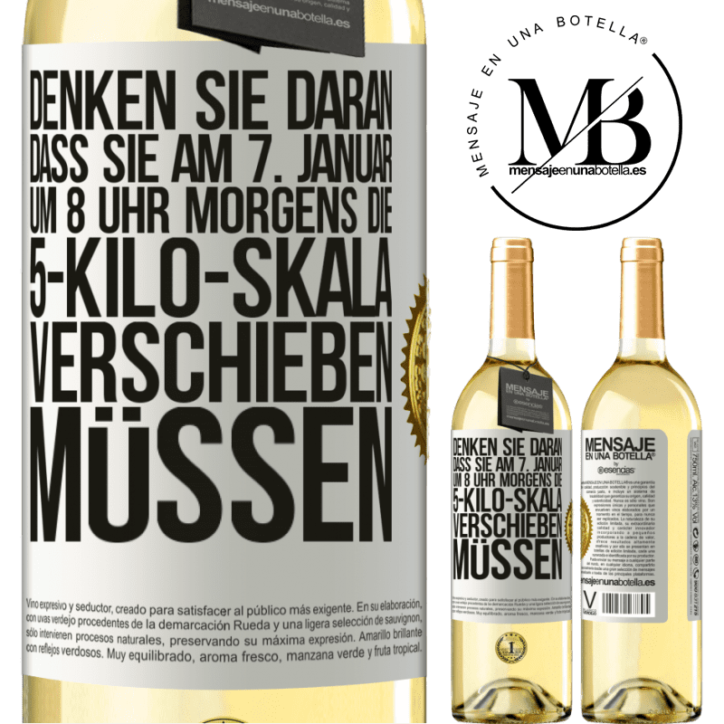 29,95 € Kostenloser Versand | Weißwein WHITE Ausgabe Denkt daran, am 1. Januar um 8 Uhr morgens muss die Waage 5 Kilo zurückgedreht werden Weißes Etikett. Anpassbares Etikett Junger Wein Ernte 2023 Verdejo