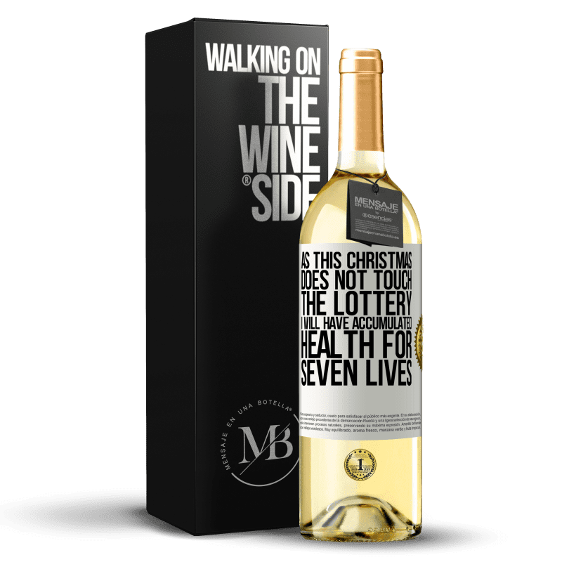 29,95 € Free Shipping | White Wine WHITE Edition As this Christmas does not touch the lottery, I will have accumulated health for seven lives White Label. Customizable label Young wine Harvest 2023 Verdejo